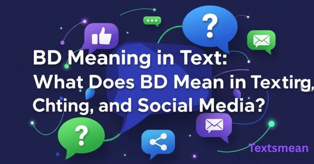 BD-Meaning-in-Text-What-Does-BD-Mean-in-Texting-Chat-and-Social-Media