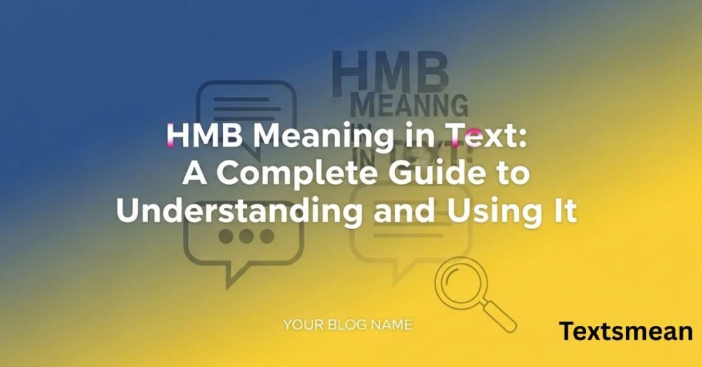 hmb-meaning-in-text-a-complete-guide-to-understanding-and-using-it