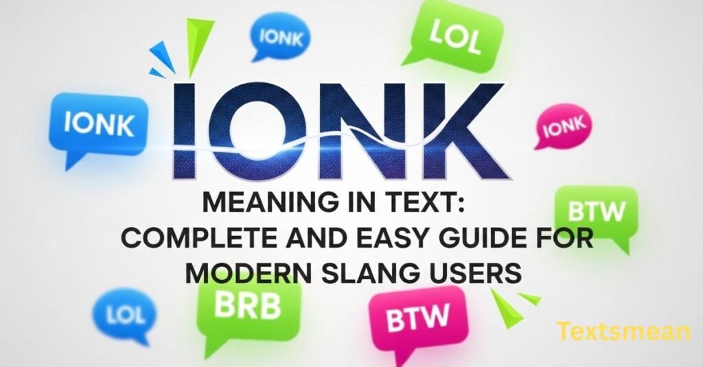 ionk-meaning-in-text-complete-and-easy-guide-for-modern-slang-users