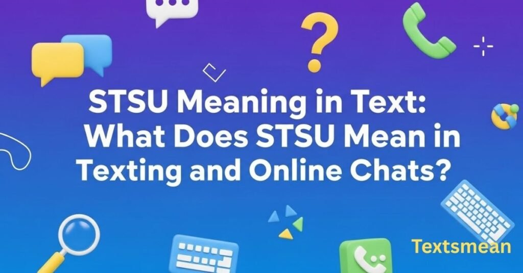 stsu-meaning-in-text-what-does-stsu-mean-in-texting-and-online-chats