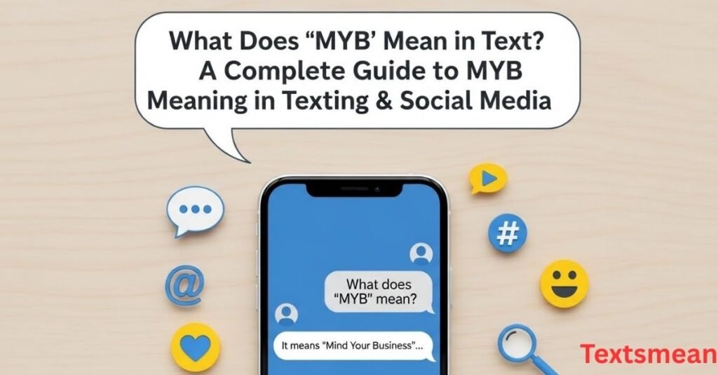 what-does-myb-mean-in-text-a-complete-guide-to-myb-meaning-in-texting-and-social-media