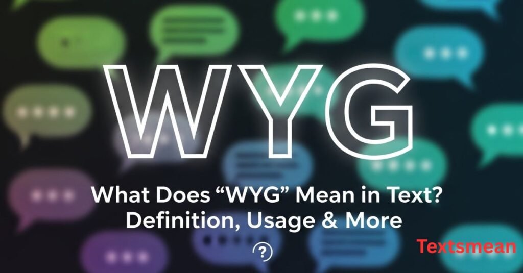 what-does-wyg-mean-in-text-definition-usage-and-more