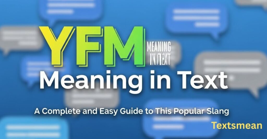 yfm-meaning-in-text-a-complete-and-easy-guide-to-this-popular-slang
