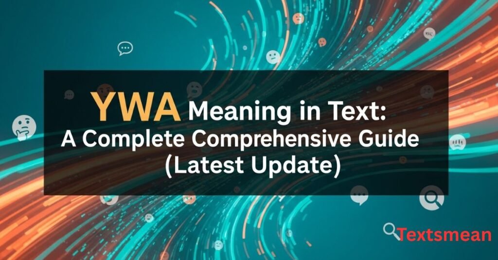 
ywa-meaning-in-text-a-complete-comprehensive-guide-latest-update