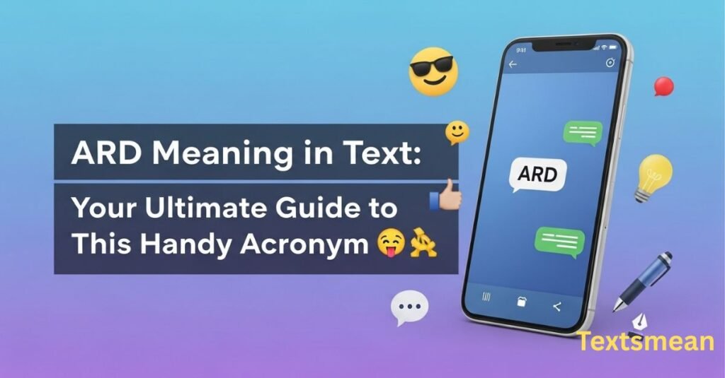  ard-meaning-in-text-your-ultimate-guide-to-this-handy-acronym-📱😊