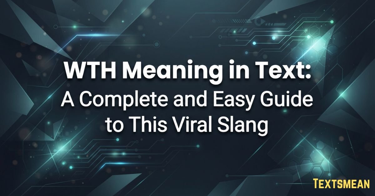 WTH-meaning