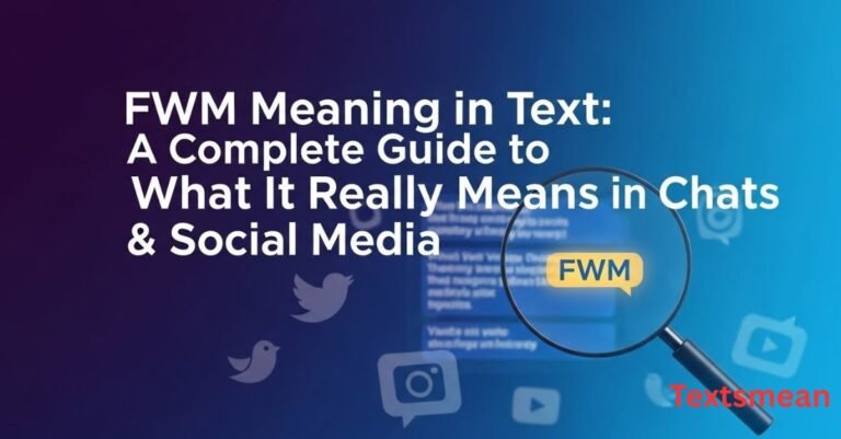 fwm-meaning-in-text-a-complete-guide-to-what-it-really-means-in-chats-and-social-media