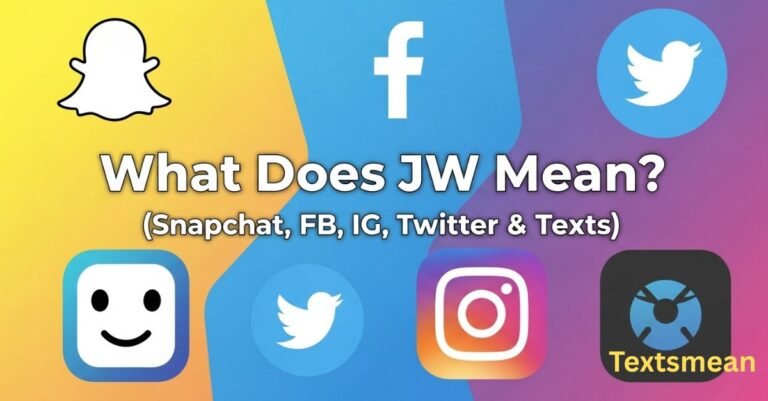 what-does-jw-mean-snapchat-fb-ig-twitter-and-texts