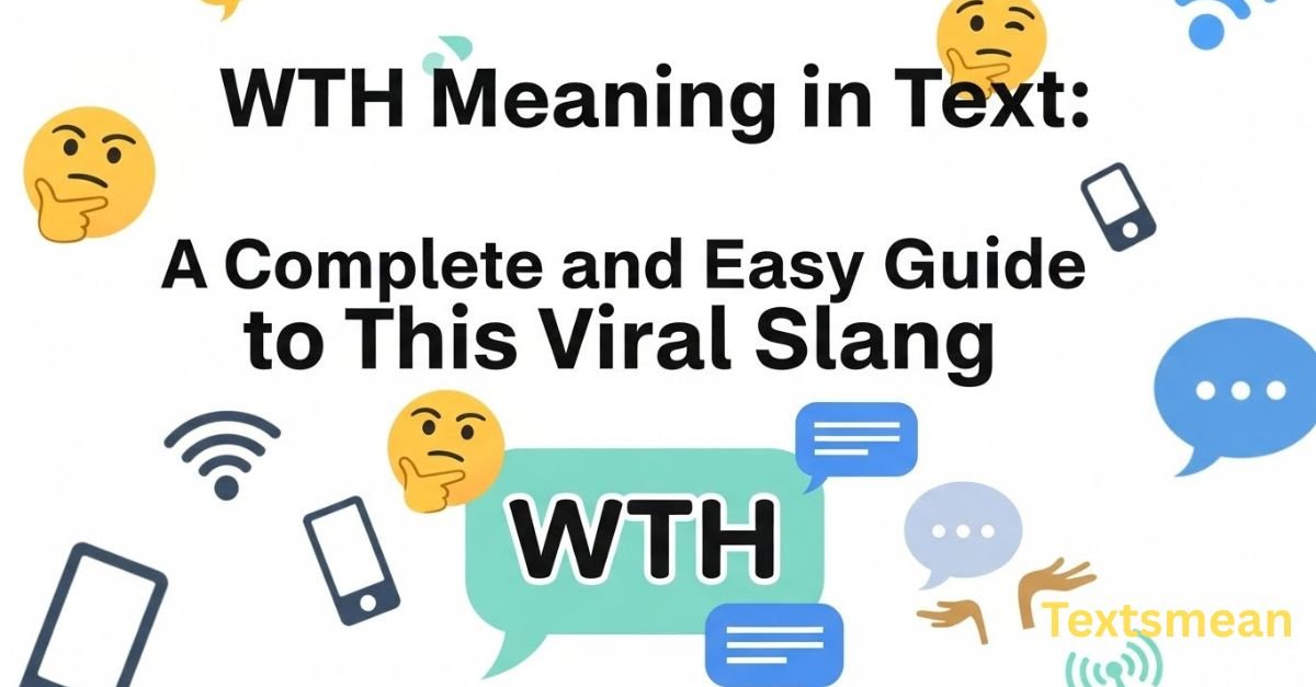 wth-meaning-in-text-a-complete-and-easy-guide-to-this-viral-slang
